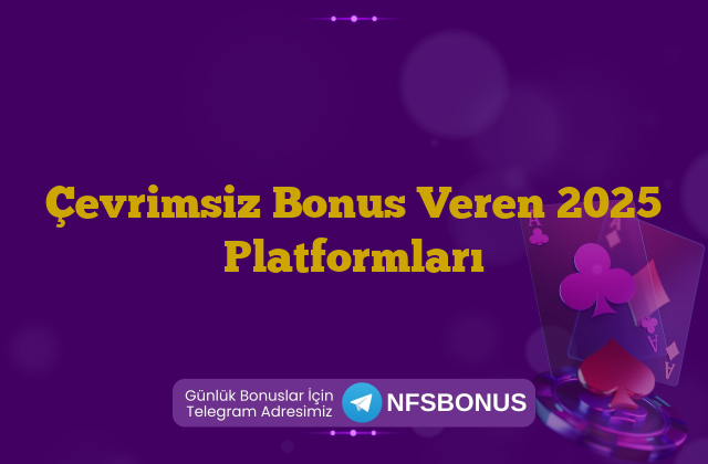 Çevrimsiz Bonus Veren 2025 Platformları